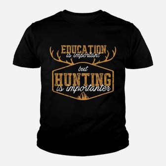 Education Is Important But Hunting Is Importanter Quote Youth T-shirt | Crazezy CA