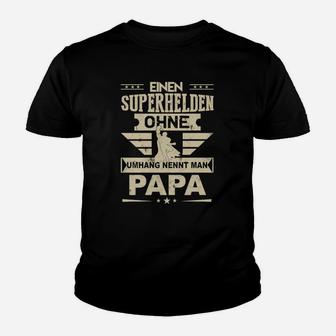Einen Superhelden Ohne Umhang Nennt Man Papa Kinder T-Shirt - Seseable