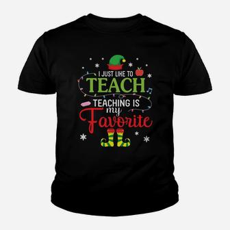 Elf Teacher I Just Like To Teach Teaching Is My Favorite Youth T-shirt | Crazezy