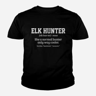 Elk Hunter Gift Funny Definition Elk Hunting Youth T-shirt | Crazezy UK