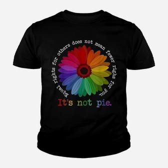 Equal Rights For Others It's Not Pie Flower Funny Gift Quote Youth T-shirt | Crazezy UK