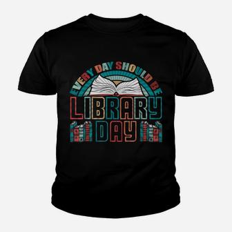 Every Day Should Be Library Day Books Colorful Gift Youth T-shirt | Crazezy