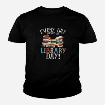 Everyday Should Be Library Day Reading Book Librarian Lover Youth T-shirt | Crazezy CA