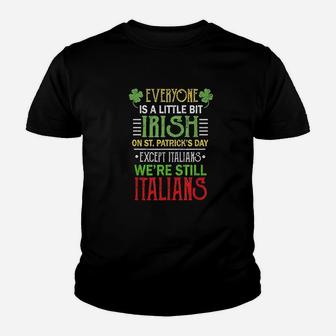 Everyone Is A Little Bit Irish We Are Still Italians Clothes Youth T-shirt | Crazezy DE