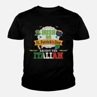 Everyone Is A Little Irish On St Patrick Day Except Italian Youth T-shirt | Crazezy CA