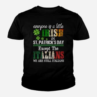 Everyone Is A Little Irish On St Patrick Day Except Italians Youth T-shirt | Crazezy
