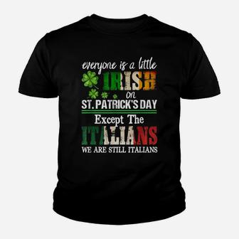 Everyone Is A Little Irish On St Patrick Day Except Italians Youth T-shirt | Crazezy UK