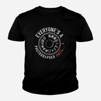 Everyones A Photographer Until Youth T-shirt | Crazezy