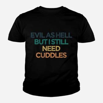 Evil As Hell But I Still Need Cuddles Funny Cute Christmas G Youth T-shirt | Crazezy AU