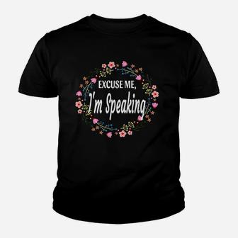 Excuse Me Im Speaking Floral Flowers Funny Women Gift Youth T-shirt | Crazezy