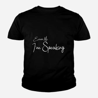 Excuse Me Im Speaking Youth T-shirt | Crazezy UK