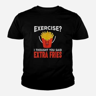 Exercise I Thought You Said Extra Fries Extra Fries Youth T-shirt | Crazezy