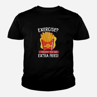 Exercise I Thought You Said Extra Fries Funny French Fries Youth T-shirt | Crazezy