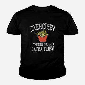 Exercise I Thought You Said Extra Fries Youth T-shirt | Crazezy