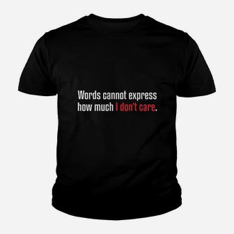 Express How Much I Dont Care Youth T-shirt | Crazezy