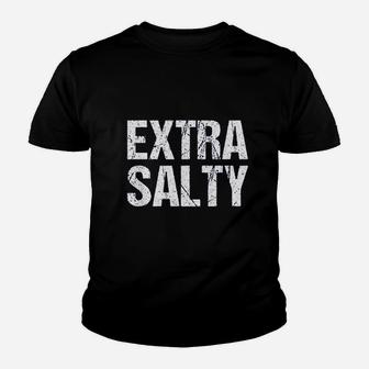 Extra Salty Sassy Pun Snarky Youth T-shirt | Crazezy