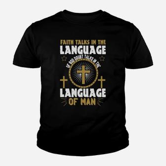 Faith Talks In The Language Of God Doubt Talks In The Language Of Man Youth T-shirt - Monsterry UK
