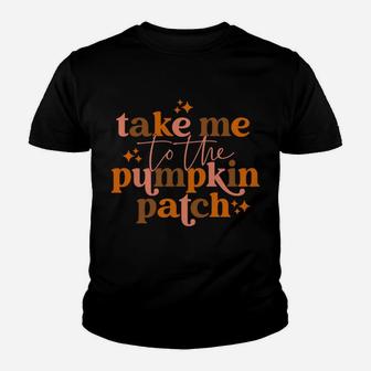 Fall Take Me To The Pumpkin Patch Sweatshirt Youth T-shirt | Crazezy CA