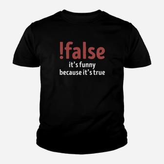 False It Is Funny Because It Is True Youth T-shirt - Monsterry DE