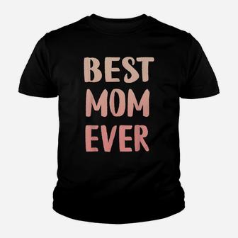 Family 365 Best Mom Ever Cute Funny Mother's Day Gift Youth T-shirt | Crazezy