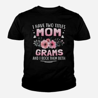 Family 365 I Have Two Titles Mom And Grams Tee Mothers Day Youth T-shirt | Crazezy