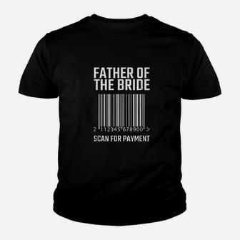 Father Of The Bride Scan For Payment Funny Wedding Youth T-shirt | Crazezy DE