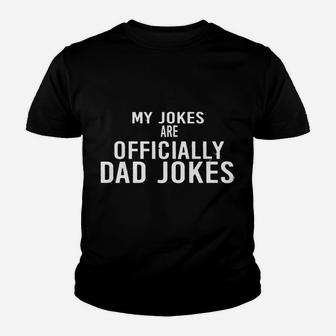 Father's Day Humor Joy My Jokes Are Officially Dad Jokes Youth T-shirt | Crazezy