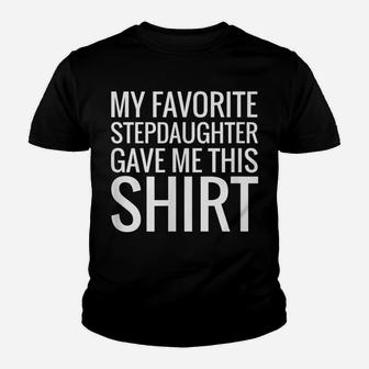 Favorite Stepdaughter Gave This Shirt Gift Stepmom Stepdad Youth T-shirt | Crazezy