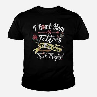 Fbomb Mom Tattoos Pretty Eyes Thick Thighs Cute Mommy Gift Youth T-shirt | Crazezy CA