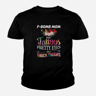 Fbomb Mom With Tattoos Pretty Eyes And Thick Thighs Gift Youth T-shirt | Crazezy
