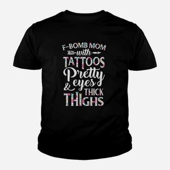 Fbomb Mom With Tattoos Pretty Eyes And Thick Thighs Youth T-shirt | Crazezy