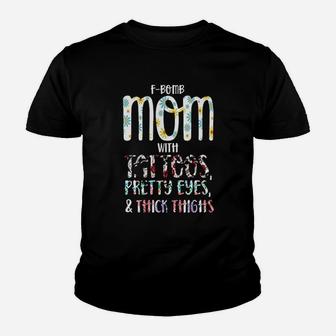Fbomb Mom With Tattoos Pretty Eyes And Thick Thighs Youth T-shirt | Crazezy DE