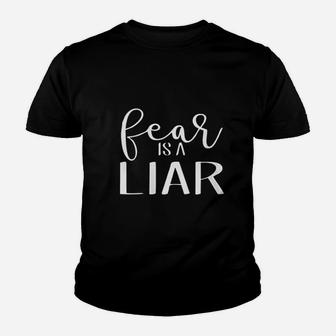 Fear Is A Liar Inspiring Quote Youth T-shirt | Crazezy DE