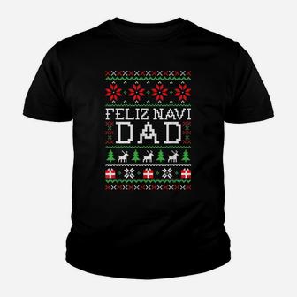 Feliz Navi Dad Ugly Christmas Sweatshirt Youth T-shirt | Crazezy