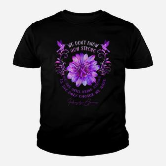 Fibromyalgia Awareness Flower We Don't Know How Strong We Youth T-shirt | Crazezy DE