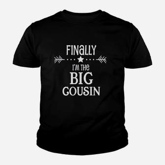Finally Im The Big Cousin Toddler Youth T-shirt | Crazezy