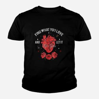 Find What You Love And Let It Kill You Youth T-shirt | Crazezy AU