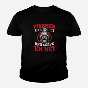 Firefighter Firemen Find Em Hot Leave Wet Funny Gift Youth T-shirt | Crazezy