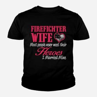 Firefighter Wife Most People Never Meet Their Heroes Youth T-shirt - Thegiftio UK