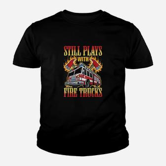 Firefighting Gifts Still Plays With Fire Trucks Fireman Youth T-shirt | Crazezy DE