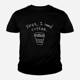 First I Need A Coffee Youth T-shirt | Crazezy CA