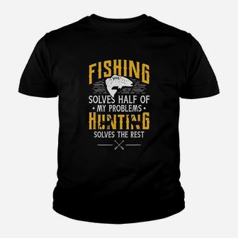 Fishing And Hunting Solve My Problems Youth T-shirt | Crazezy AU
