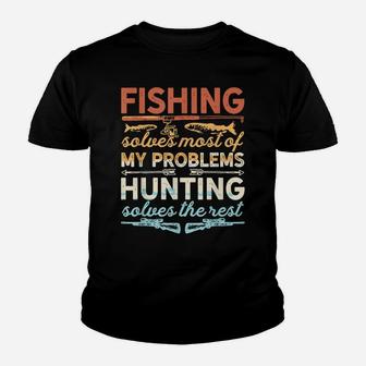 Fishing & Hunting Solves Of My Problems Gift For Fishers Youth T-shirt | Crazezy CA
