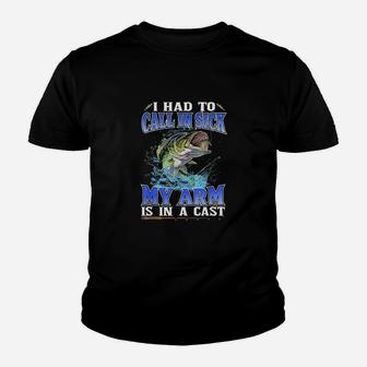 Fishing I Had To Call In Sick My Arm Is In A Cast Youth T-shirt | Crazezy CA