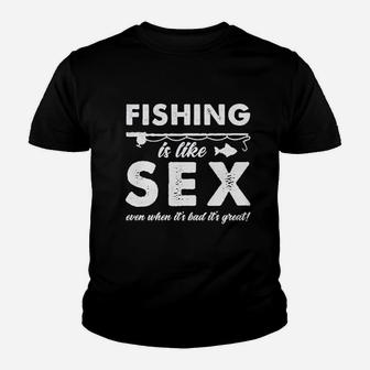 Fishing Is Like Even When Its Bad Its Great Youth T-shirt | Crazezy DE