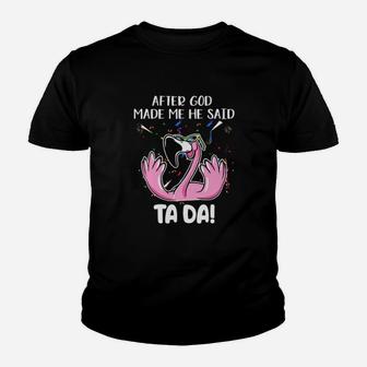 Flamingo After God Made Me He Said Ta Da Youth T-shirt - Monsterry CA