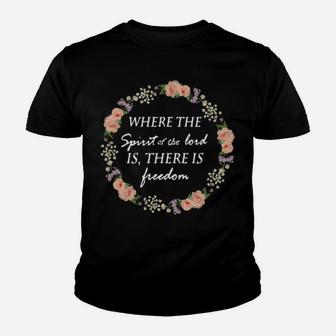 Floral Where The Spirit Of The Lord Is There Is Freedom Youth T-shirt - Monsterry AU