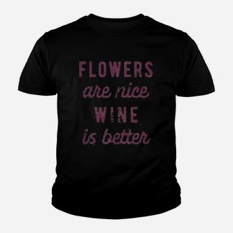 Flowers Are Nice Wine Is Better Youth T-shirt | Crazezy