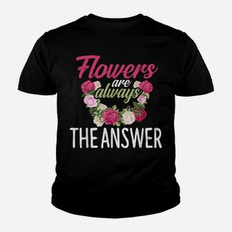Flowers Are The Answer Florist Flower Floral Florist Youth T-shirt | Crazezy AU