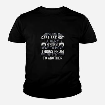 Flying Cars Are Not A Very Efficient Way To Move Things From One Point To Another Youth T-shirt - Monsterry UK